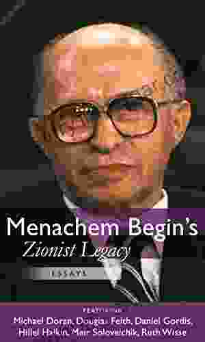 Menachem Begin s Zionist Legacy: Essays