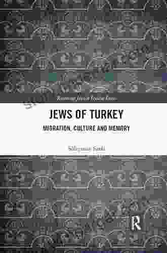 Jews Of Turkey: Migration Culture And Memory (Routledge Jewish Studies Series)