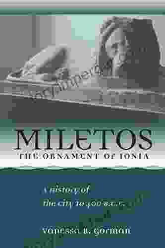 Miletos the Ornament of Ionia: A History of the City to 400 B C E