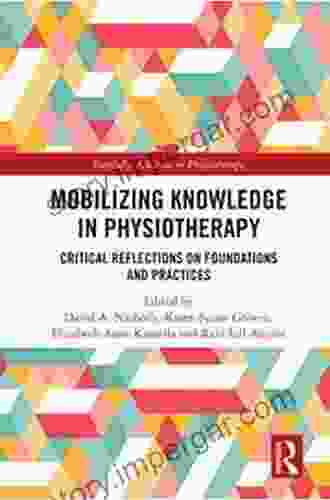 Mobilizing Knowledge in Physiotherapy: Critical Reflections on Foundations and Practices (Routledge Advances in Physiotherapy)