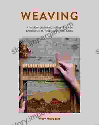 Weaving: A Modern Guide To Creating 17 Woven Accessories For Your Handmade Home