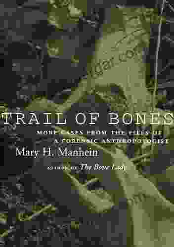 Trail of Bones: More Cases from the Files of a Forensic Anthropologist