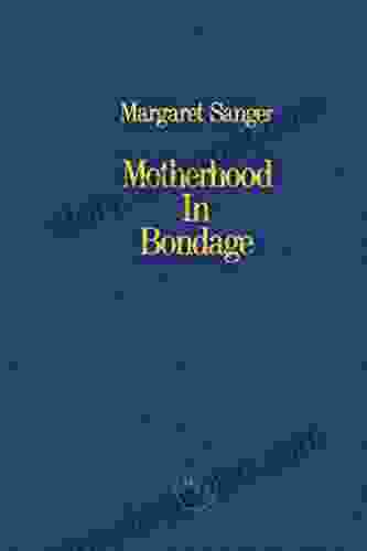 Motherhood In Bondage Margaret Sanger