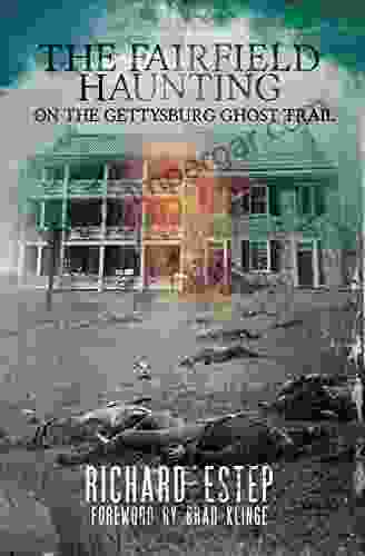 The Fairfield Haunting: On The Gettysburg Ghost Trail (Gettysburg Ghosts 1)