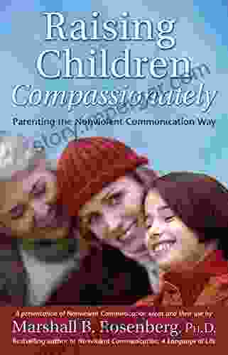 Raising Children Compassionately: Parenting The Nonviolent Communication Way (Nonviolent Communication Guides)