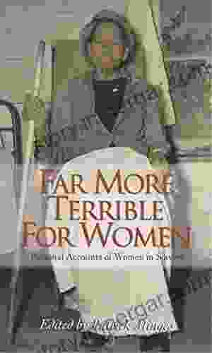 Far More Terrible For Women: Personal Accounts Of Women In Slavery