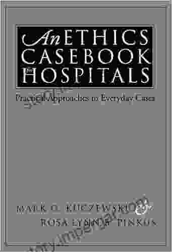 An Ethics Casebook for Hospitals: Practical Approaches to Everyday Cases