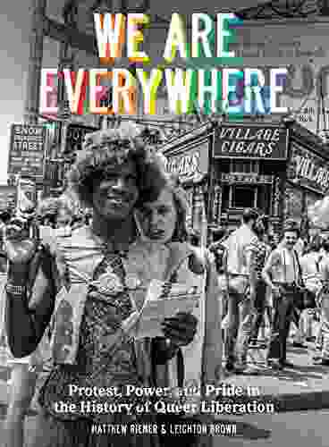 We Are Everywhere: Protest Power and Pride in the History of Queer Liberation