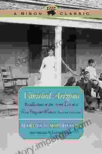 Vanished Arizona: Recollections of the Army Life of a New England Woman Second Edition (Bison Classic Editions)