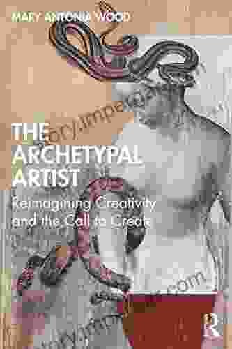 The Archetypal Artist: Reimagining Creativity And The Call To Create