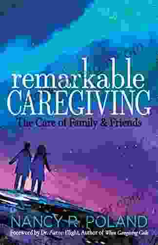 Remarkable Caregiving: The Care Of Family And Friends