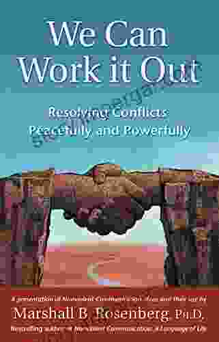 We Can Work It Out: Resolving Conflicts Peacefully And Powerfully (Nonviolent Communication Guides)