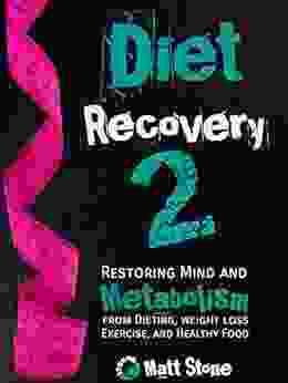 Diet Recovery 2: Restoring Mind And Metabolism From Dieting Weight Loss Exercise And Healthy Food (Diet Recovery Series)