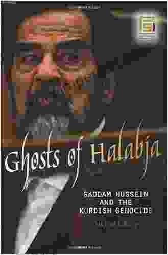 Ghosts Of Halabja: Saddam Hussein And The Kurdish Genocide (Praeger Security International)