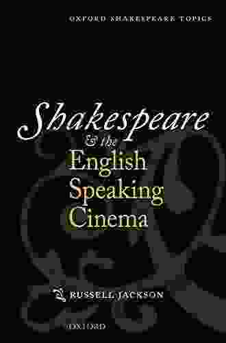 Shakespeare And The English Speaking Cinema (Oxford Shakespeare Topics)