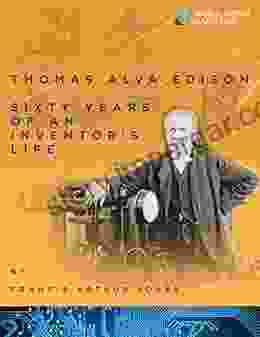 Thomas Edison: Sixty Years of an Inventor s Life