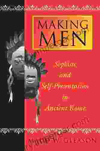 Making Men: Sophists And Self Presentation In Ancient Rome