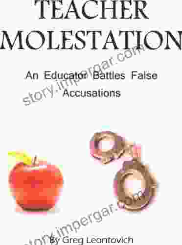 Teacher Molestation: An Educator Battles False Allegations