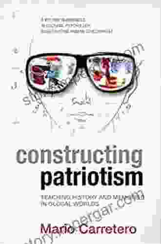 Constructing Patriotism: Teaching History And Memories In Global Worlds (Advances In Cultural Psychology: Constructing Human Development)