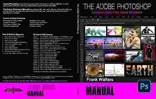 The Adobe Photoshop Manual: A Step By Step New Users Workbook