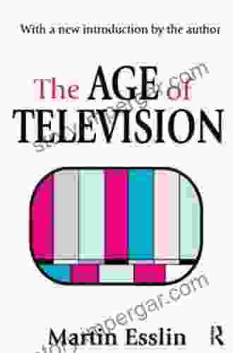 The Age Of Television Martin Esslin