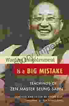 Wanting Enlightenment Is a Big Mistake: Teachings of Zen Master Seung San