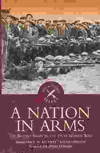 A Nation in Arms: The British Army in the First World War (Pen Sword Select)