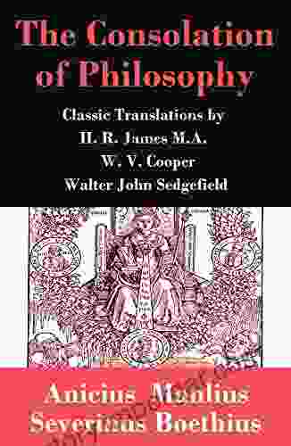 The Consolation Of Philosophy (3 Classic Translations By James Cooper And Sedgefield)