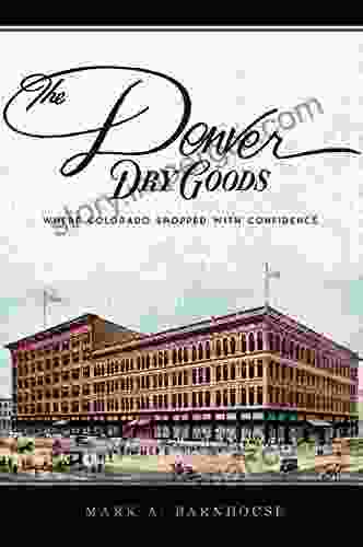 The Denver Dry Goods: Where Colorado Shopped With Confidence (Landmarks)