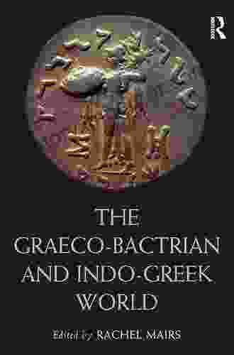 The Graeco Bactrian And Indo Greek World (Routledge Worlds)