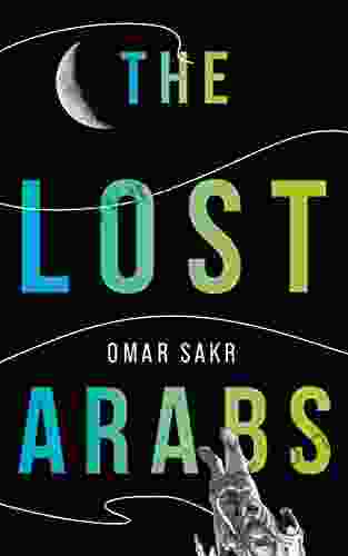 The Lost Arabs Omar Sakr