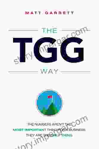 The TGG Way: The Numbers Aren t The Most Important Thing For A Business They Are The Only Thing