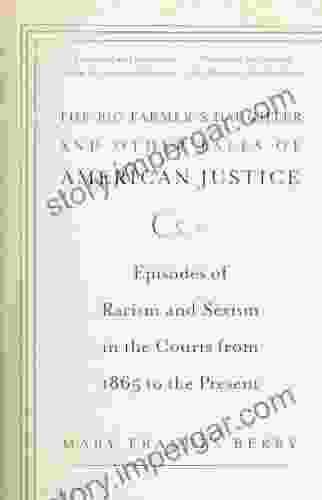 The Pig Farmer S Daughter And Other Tales Of American Justice: Episodes Of Racism And Sexism In The Courts From 1865 To The Present