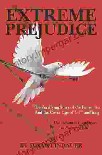 EXTREME PREJUDICE: The Terrifying Story Of The Patriot Act And The Cover Ups Of 9/11 And Iraq