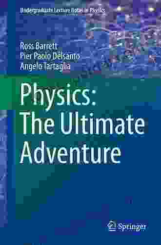 Physics: The Ultimate Adventure (Undergraduate Lecture Notes In Physics)