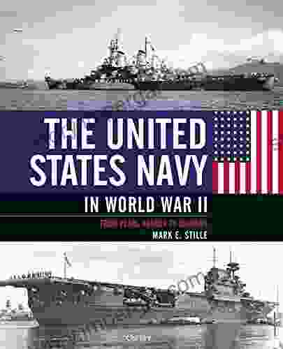 The United States Navy In World War II: From Pearl Harbor To Okinawa