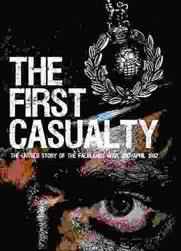 The First Casualty: The Untold Story Of The Falklands War (Kindle 2)