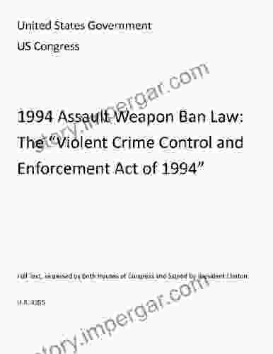 1994 Assault Weapon Ban Law: The Violent Crime Control And Law Enforcement Act Of 1994