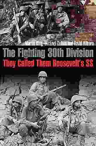 The Fighting 30th Division: They Called Them Roosevelt S SS