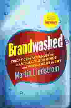 Brandwashed: Tricks Companies Use To Manipulate Our Minds And Persuade Us To Buy