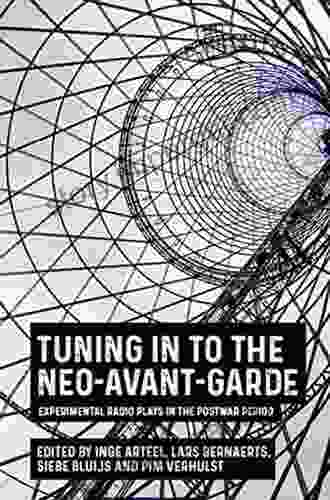 Tuning In To The Neo Avant Garde: Experimental Radio Plays In The Postwar Period