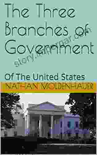 The Three Branches Of Government: Of The United States