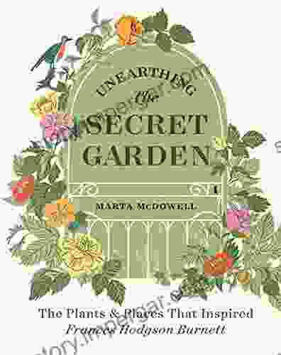 Unearthing The Secret Garden: The Plants And Places That Inspired Frances Hodgson Burnett