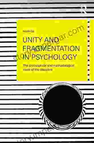 Unity and Fragmentation in Psychology: The Philosophical and Methodological Roots of the Discipline