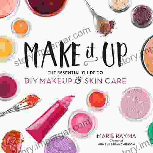 Make It Up: The Essential Guide To DIY Makeup And Skin Care