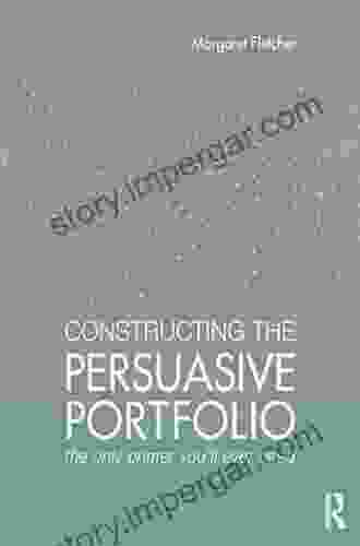 Constructing The Persuasive Portfolio: The Only Primer You Ll Ever Need