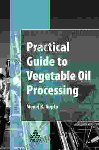 Practical Guide To Vegetable Oil Processing