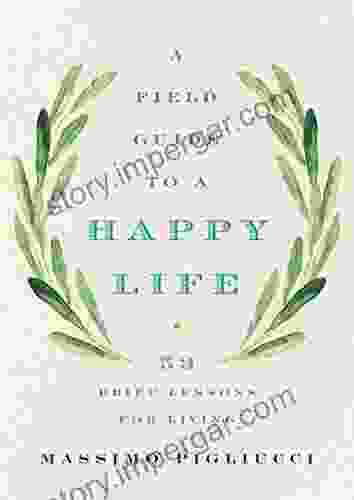 A Field Guide to a Happy Life: 53 Brief Lessons for Living