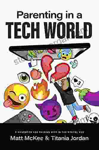 Parenting In A Tech World: A Handbook For Raising Kids In The Digital Age