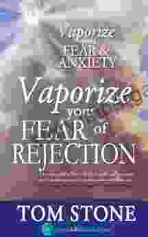 Vaporize Your Fear of Rejection: The Foundation of Extraordinary Selling